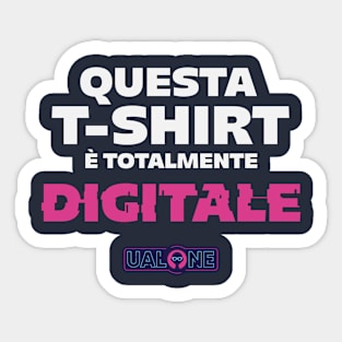 Questa T-Shirt è totalmente DIGITALE Sticker